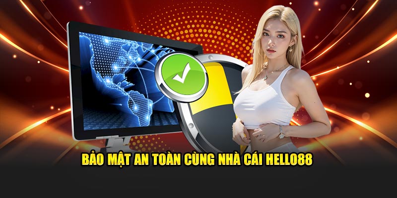 Bảo mật an toàn cùng nhà cái Hello88