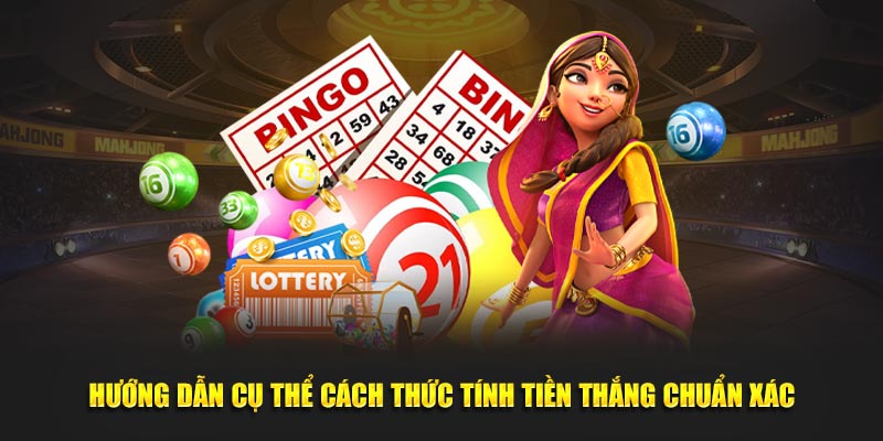 Hướng dẫn cụ thể cách thức tính tiền thắng chuẩn xác