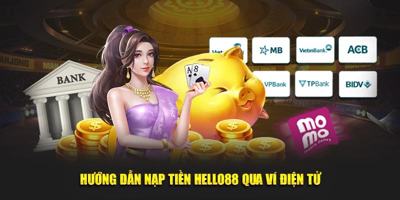 Hướng dẫn nạp tiền HELLO88 thông qua ứng dụng ví điện tử