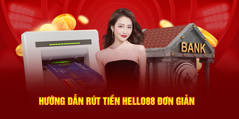Hướng dẫn rút tiền HELLO88 đơn giản