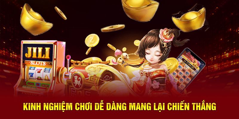 Kinh nghiệm chơi dễ dàng mang lại chiến thắng