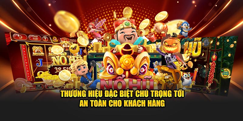 Thương hiệu đặc biệt chú trọng tới an toàn cho khách hàng